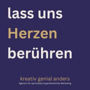 lass uns Herzen berühren Schriftzug von kreativ genial anders